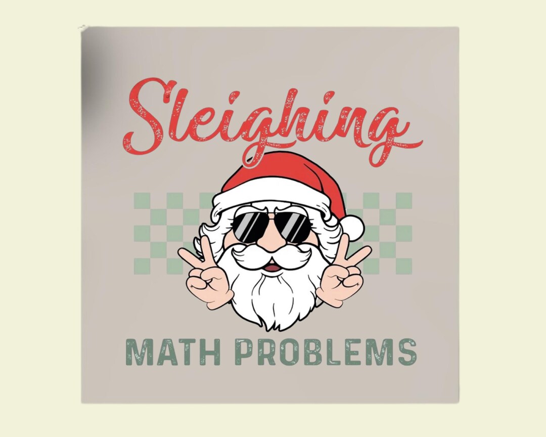 Sleighing Math Sleighing Math Problems Math Teacher Christmas DTF Transfer: Ready to ...
