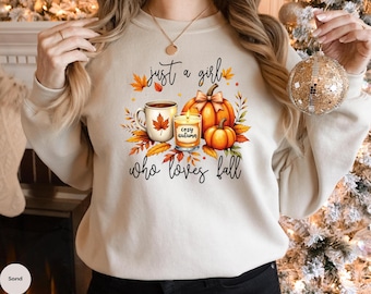 Just A Girl Who Loves Fall Sweatshirt, Fall Shirt, Coffee Lover Shirt, Thanksgiving Shirt, Fall Sweatshirt, Fall Shirt, Thanksgiving Gift