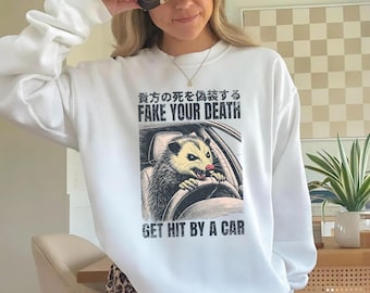 FAKE YOUR DEATH Sweatshirt, Opossum Dark Humor Crewneck, Angry Opossum Driving Pullover, Dark Humor Sweatshirt, Roadkill Possum Joke