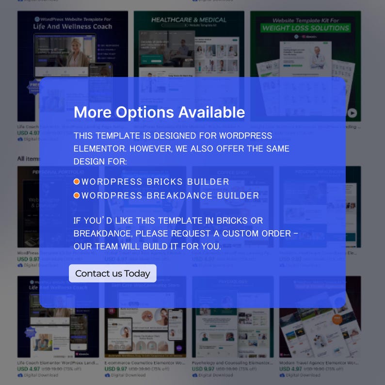 May include: A digital product display featuring website templates for various niches, including Life and Wellness Coaching, Healthcare & Medical, and Weight Loss Solutions. A blue pop-up offers additional options for WordPress builders, including Bricks and Breakdance. The text "Contact us Today" is visible.