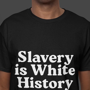 黒人歴史レジリエンスTシャツ：奴隷制は白人の歴史、ユニセックスアパレル