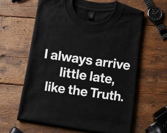 Truth Arrives Late SVG, Funny Sarcastic Quote PNG, Minimalist Typography Design for Cricut, Sassy Quote Digital Download, Truth Typography