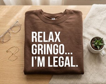 Relax Gringo I'm Legal SVG, Funny Quote Shirt Design (Digital Download)