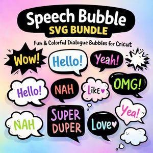May include: A set of colourful speech bubble designs featuring phrases such as "Wow!", "Hello!", "Yeah!", "OMG!", "Like", "Love", and "Super Duper". The text "Speech Bubble SVG Bundle" and "Fun & Colourful Dialogue Bubbles for Cricut" are also included.