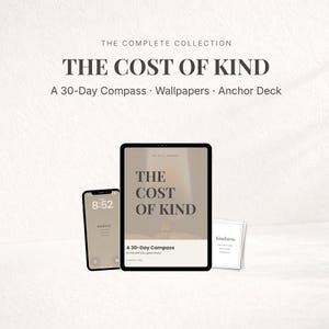 May include: A digital product collection titled "The Cost of Kind" displayed on a tablet, phone, and cards. The tablet and phone show the title and the cards display the word "Kindness". The text "A 30-Day Compass" is also visible.