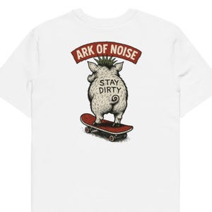 May include: White t-shirt featuring a pig riding a skateboard. The pig has a mohawk and the words "Stay Dirty" on its back. Above the pig is a banner that reads "Ark of Noise" in red letters.