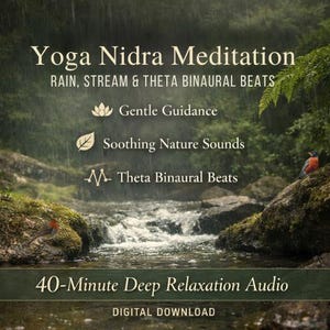 May include: Digital download cover art for a 40-minute Yoga Nidra Meditation. The image features a serene forest scene with a flowing stream, birds, and the text "Yoga Nidra Meditation" and "Rain, Stream & Theta Binaural Beats". Includes "Gentle Guidance" and "Soothing Nature Sounds".