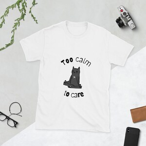 Too calm to care Cat Unisex T-Shirt