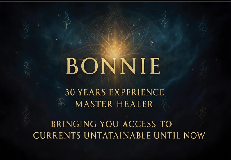May include: A digital graphic with the name "BONNIE" in gold lettering. The text below reads "30 YEARS EXPERIENCE MASTER HEALER BRINGING YOU ACCESS TO CURRENTS UNTATAINABLE UNTIL NOW" against a dark blue and gold background.