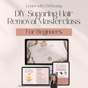 May include: An advertisement for a DIY Sugaring Hair Removal Masterclass for Beginners. The image shows a laptop, tablet, and phone displaying the masterclass content, including a certificate of completion and a recipe. The text on the screen reads "Learn with Chi Beauty".