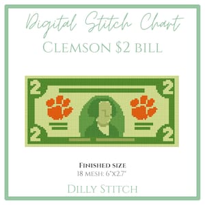 May include: Digital stitch chart featuring a pixelated design of a Clemson $2 bill. The bill is green with orange paw prints and the number 2 in each corner. The finished size is 6"x2.7". The text "Dilly Stitch" is at the bottom.