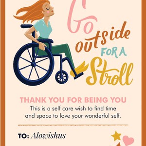 K&ouml;nnte beinhalten: Eine bunte Karte mit einer Frau im Rollstuhl, die spazieren geht. Die Karte sagt "Go outside for a stroll" und "Thank you for being you. This is a self care wish to find time and space to love your wonderful self." Die Karte ist an "Alowishus" von "Margaret" adressiert.