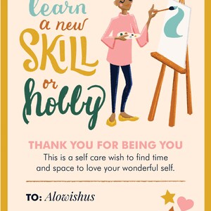 K&ouml;nnte beinhalten: Eine Karte mit einer farbenfrohen Illustration einer Person, die auf einer Leinwand malt. Der Text auf der Karte lautet "lerne eine neue F&auml;higkeit oder ein neues Hobby". Die Karte enth&auml;lt auch den Text "Danke, dass du du bist. Dies ist ein Wunsch zur Selbstf&uuml;rsorge, um Zeit und Raum zu finden, um dein wundervolles Selbst zu lieben." Die Karte ist signiert "An: Alowishus Von: Margaret".