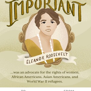 May include: A vintage-style illustration of Eleanor Roosevelt, a prominent advocate for human rights, with the text "You are important" above her portrait. The text below her portrait reads "...was an advocate for the rights of women, African Americans, Asian Americans, and World War II refugees." The text "TO: Andrew" appears on the left side of the image, and "FROM: Mildred" appears on the right side.