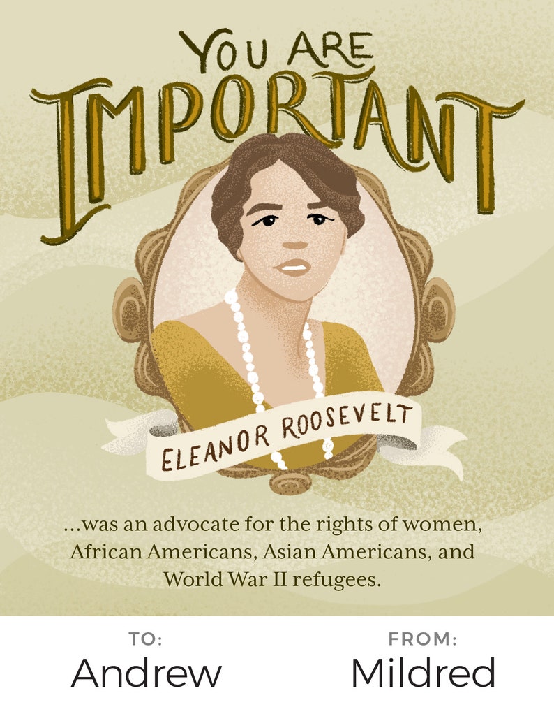 May include: A vintage-style illustration of Eleanor Roosevelt, a prominent advocate for human rights, with the text "You are important" above her portrait. The text below her portrait reads "...was an advocate for the rights of women, African Americans, Asian Americans, and World War II refugees." The text "TO: Andrew" appears on the left side of the image, and "FROM: Mildred" appears on the right side.