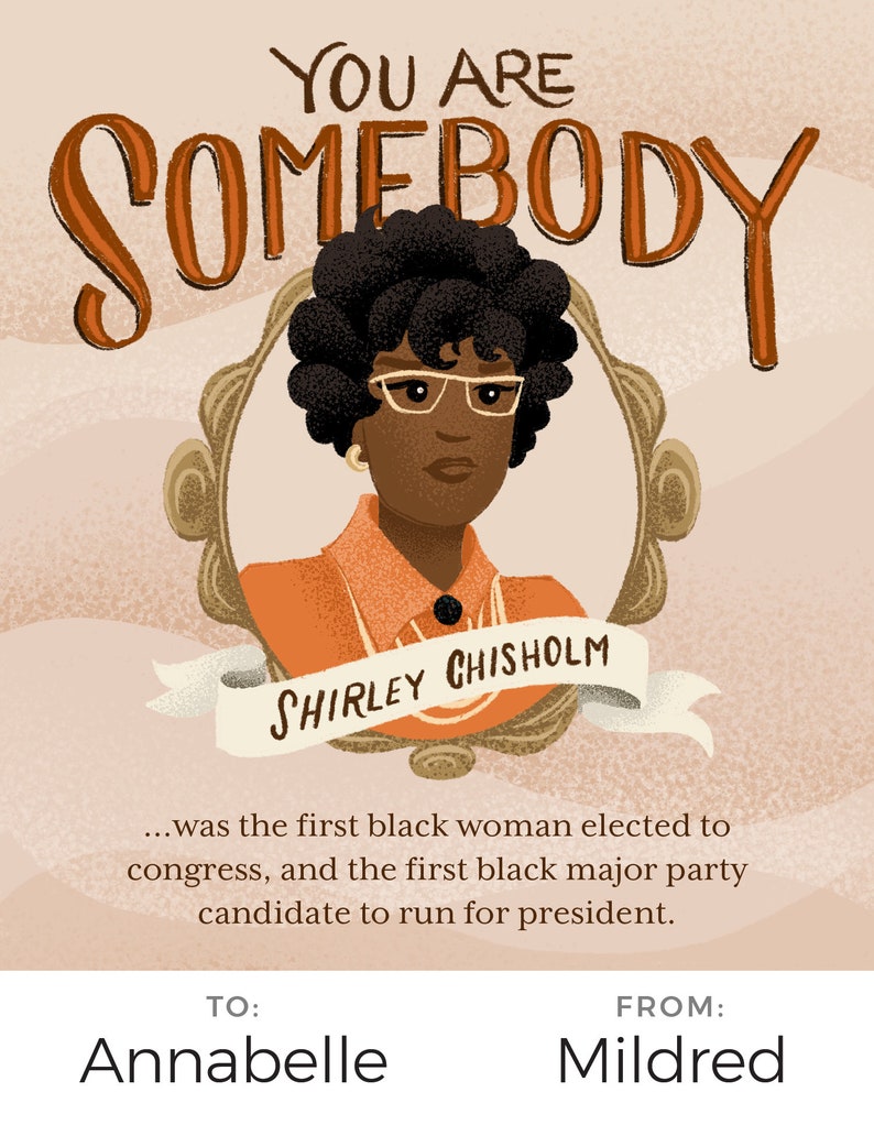 May include: A portrait of Shirley Chisholm, the first Black woman elected to Congress and the first Black major party candidate to run for president. The text "You are Somebody" is above the portrait. The text "To: Annabelle From: Mildred" is below the portrait.