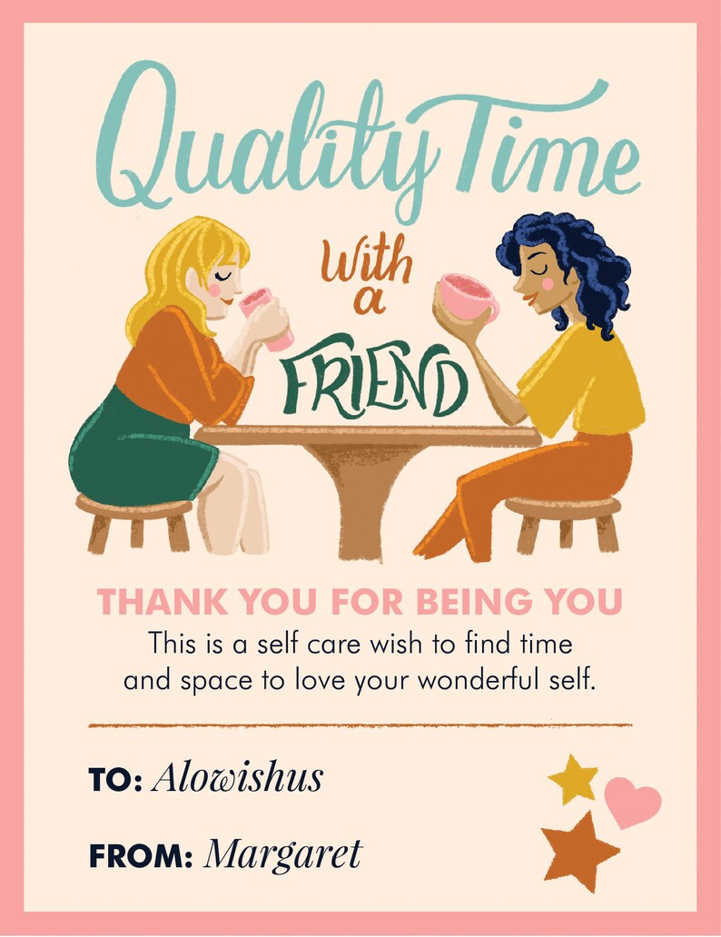 K&ouml;nnte beinhalten: Eine rosa und cremefarbene Karte mit einer Illustration von zwei Freundinnen, die an einem Tisch mit Tassen sitzen. Der Text lautet "Quality Time with a Friend" und "Thank You for Being You. This is a self care wish to find time and space to love your wonderful self." Die Karte ist signiert mit "To: Alowishus From: Margaret".