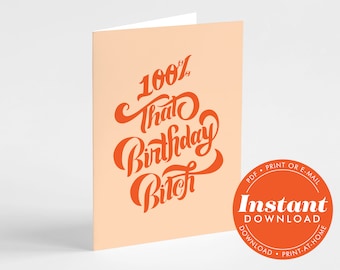 100% That Birthday Bitch Birthday Card, Typography, Pink, Coral, Instant Download, Printable, Digital PDF