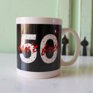 Vintage &quot;50 Isn&#39;t Fair&quot; Coffee Mug: Funny 50th Birthday Gift