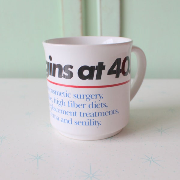 Vintage Life Begins at 40 Coffee Mug.....retro housewares. birthday. gift. kitsch. 40th birthday. old fart. over the hill. gag gift. comical
