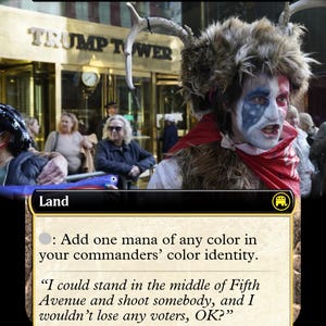 May include: A Magic: The Gathering card titled "Command Tower" featuring a person with face paint and a fur hat in front of Trump Tower. The card text reads, "Add one mana of any color in your commanders' color identity."