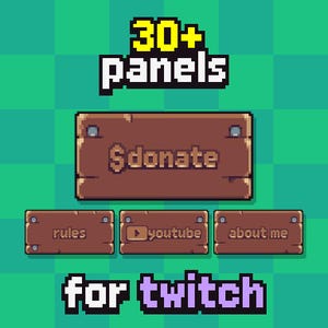 Op de afbeelding: Pixel art-afbeelding met de tekst "30+ Panels" in geel en wit. Hieronder staan bruine houten panelen met de tekst: "$donate", "rules", "youtube" en "about me". De woorden "for twitch" zijn in paars.