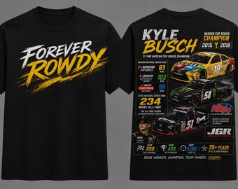 May include: Black t-shirt with "FOREVER ROWDY" in white and yellow text on the front. The back features "KYLE BUSCH" and race car graphics, including "2015 2019" and statistics. A tribute to a NASCAR champion.