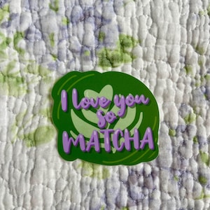 I Love You So Matcha Tea Latte Art Vinyl Sticker for water bottle phone laptop car decal green tea sticker