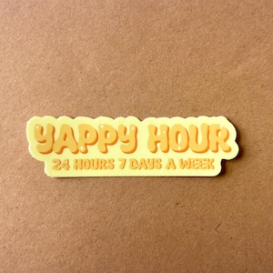 Yappy Hour Vinyl Sticker for laptop car decal water bottle Stanley phone Yapper/yapping sticker design