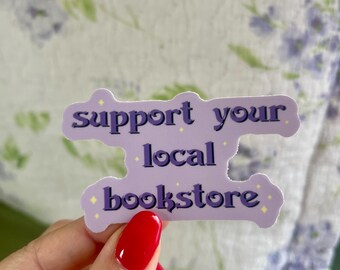 Support your local bookstore vinyl sticker for laptops phone water bottles car decal