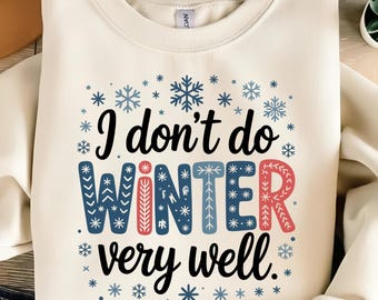 I Don’t Do Winter Very Well PNG | Funny Cold Weather Quote | Winter Png | Christmas Png