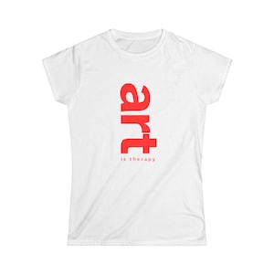 Art Therapy Women&#39;s Softstyle Tee, Creative Gift, Relaxation Shirt, Art Lover Apparel, Unique Expression T-Shirt