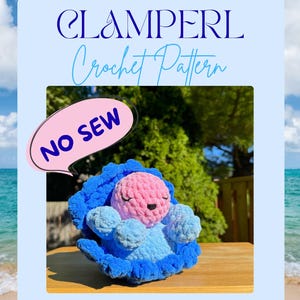 May include: A crocheted Clamperl pattern, featuring a pink and blue plush creature nestled in a blue shell. The image includes the text "NO SEW" and "Crochet Pattern". The background is a light blue with a beach scene.
