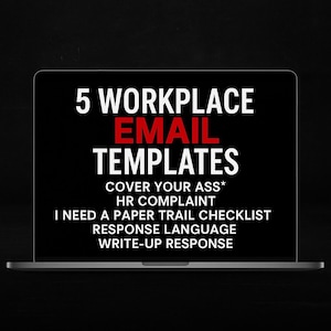 May include: A laptop screen shows the words "5 WORKPLACE EMAIL TEMPLATES" in white and red. Beneath, further text reads "COVER YOUR ASS*", "HR COMPLAINT", and other phrases related to workplace communication. The background is black.