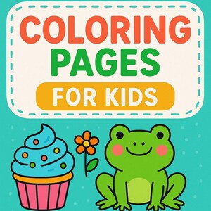 May include: A teal background with the words "COLORING PAGES FOR KIDS" in orange and green. Illustrations of a cupcake, flower, frog, sun, and car are included, all in bright colors, perfect for children's coloring activities.