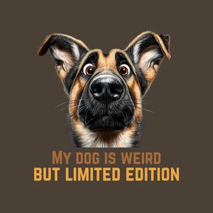 Personalized Quirky German Shepherd T-Shirt - Weird But Limited Edition - Customizable Funny Silly Dog Lover Shirt
