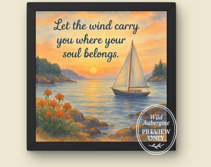 Let the Wind Carry You Sailing Sunset Print | Nautical Watercolor Wall Art | Inspirational Ocean Quote | Coastal Print | Wild Aubergine