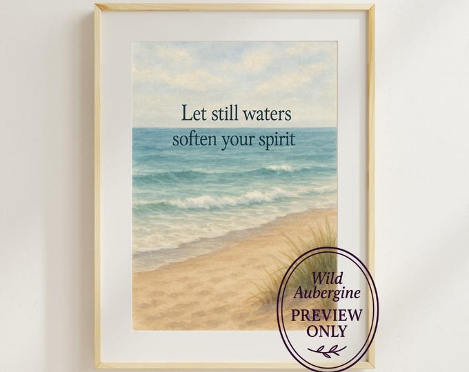 Let Still Waters Soften Your Spirit | Coastal Beach Wall Art Print | Ocean Quote Digital Download | Nautical Home Decor | Wild Aubergine