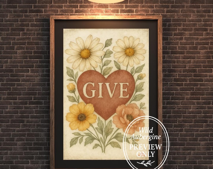 Give Heart Floral Wall Art | Vintage Botanical Watercolor Print | Inspirational Word Art | Digital Download | Wild Aubergine