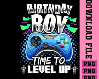 Birthday Boy Time to Level Up, Video Game Birthday Gamer Boys png (digital download)