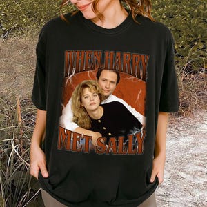 When Harry Met Sally... Shirt | Rob Reiner | Comfort Colors Shirt | Vintage Movie Shirt | Retro Shirt | Classic T-Shirt | Birthday Gifts