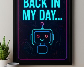 Back in My Day… Funny Dad Quote | Retro AI-Themed Printable