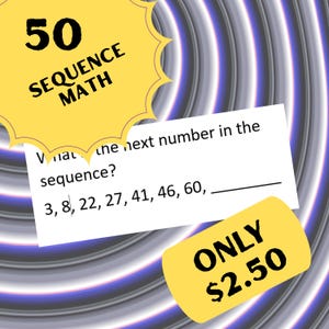 May include: A math worksheet with the text "50 SEQUENCE MATH" in a yellow burst. The worksheet asks "What is the next number in the sequence?" with the sequence 3, 8, 22, 27, 41, 46, 60, ___. A yellow tag says "ONLY $2.50".