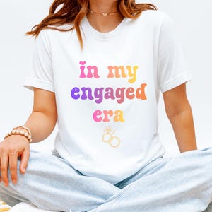 In My Engaged Era Shirt - Bride To Be Tee - Engagement Gift - Future Bride Shirt - Bachelorette Party Shirt - Bridal Shower Gift