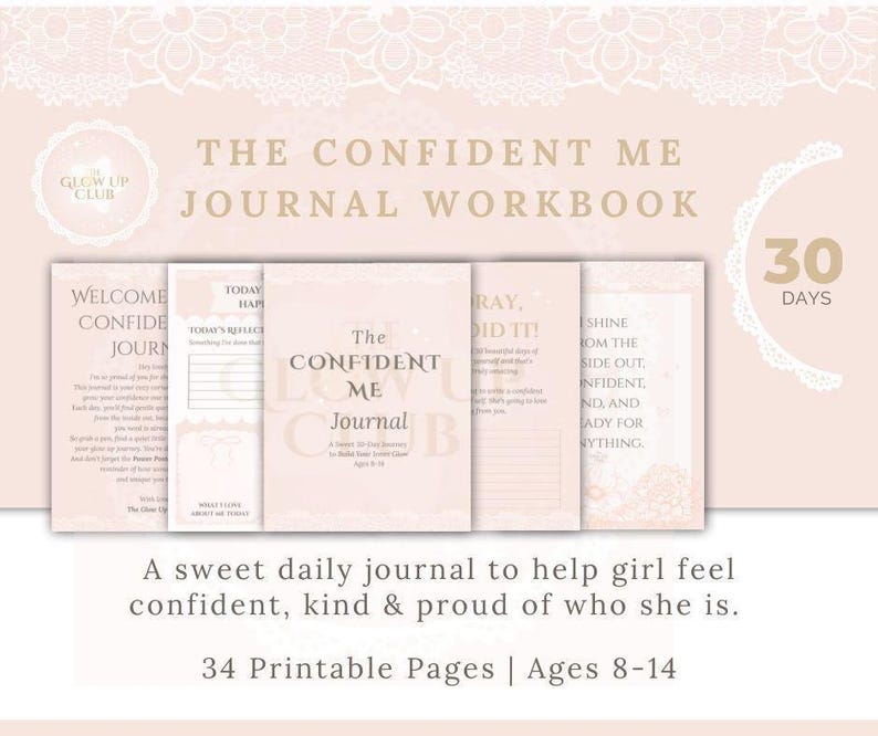 May include: A blush-colored journal workbook titled "The Confident Me" with the text "30 Days" on the right. The journal is designed for girls aged 8-14 and includes 34 printable pages. The cover features the text "The Confident Me Journal".
