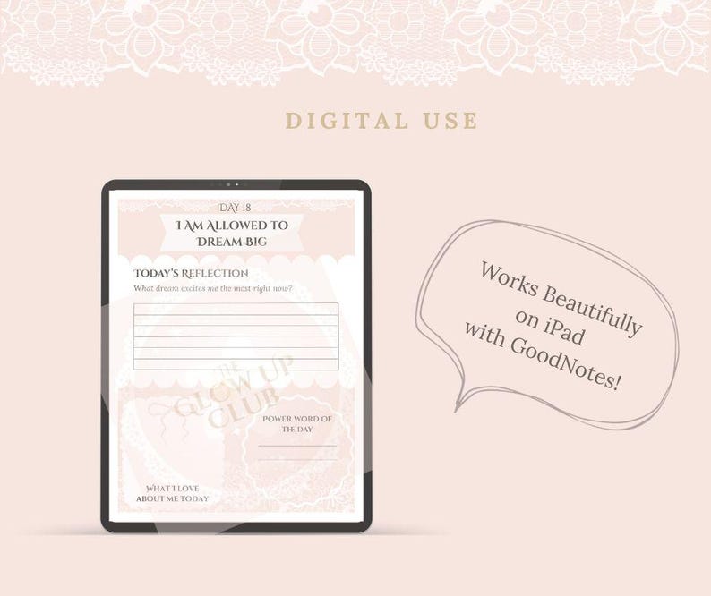May include: A digital planner displayed on a tablet, featuring a pink and white design with the text "I AM ALLOWED TO DREAM BIG." The planner includes sections for reflection and a "Glow Up Club" logo. A speech bubble states "Works Beautifully on iPad with GoodNotes!"
