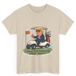 Golf Humor Tee, Funny Golfing T-Shirt, Unisex Cotton Shirt, Gift for Golf Lovers, Donald Trump Make the Fairways Great Again