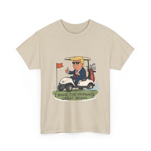Golf Humor Tee, Funny Golfing T-Shirt, Unisex Cotton Shirt, Gift for Golf Lovers, Donald Trump Make the Fairways Great Again
