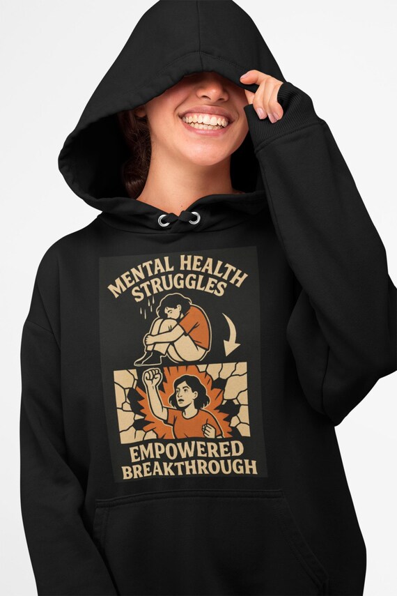 Mental Health Struggles Empowered Breakthrough Hoodie | Long Sleeve Hooded Tee