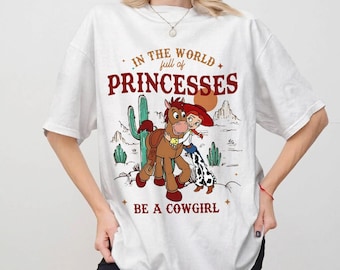 Toy Story Jessie And Bullseye In A World Full Of Princesses Be A Cowgirl Comfort Colors PNG, Disney Western Country PNG, Disneyland Trip